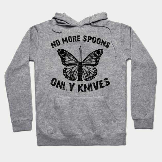 no more spoons only knives Hoodie by remerasnerds